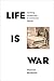 Life is War by Shannon Woodcock