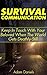 Survival Communication: Keep In Touch With Your Beloved When The World Gets Deathly Still: (Survival Tactics, Prepper Survival, Survival Communication) (Ultimate Survival Manual, Extreme Survival)