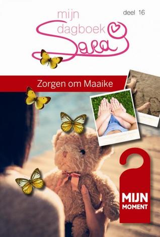 Sara: Mijn dagboek - deel 16: Zorgen om Maaike (Sara, #22)