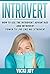 INTROVERT: How To Use The I...