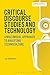 Critical Discourse Studies and Technology: A Multimodal Approach to Analysing Technoculture (Bloomsbury Advances in Critical Discourse Studies)