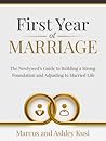 First Year of Marriage: The Newlywed's Guide to Building a Strong Foundation and Adjusting to Married Life