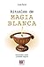 Rituales de magia blanca (Spanish Edition)