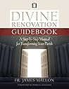 Divine Renovation Guidebook: A Step-by-Step Manual for Transforming Your Parish Divine Renovation Guidebook: A Step-by-Step Manual for Transforming Your Parish