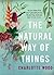 The Natural Way of Things by Charlotte Wood The Natural Way of Things by Charlotte Wood