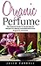 Organic Perfume: The Essent...
