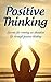 Positive Thinking: Secrets for Creating an Abundant Life Through Positive Thinking (Positive Thinking, Positive Mindset, Abundance Mentality, Self Help)
