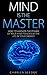 Mind Is The Master: How To ...