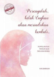 Percayalah, Kelak Engkau Akan Merindukan Kembali..