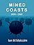 Mined Coasts: British Shipping Vessels Lost 1939 - 1945 (Dangerous Seas Book 4)
