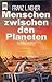 Menschen zwischen den Planeten