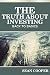 The Truth About Investing: ...