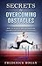 Secrets to Overcoming Obstacles: How to Achieve Breakthroughs and Realize Your Full Potential