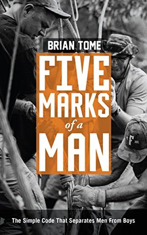 Five Marks of a Man: The Simple Code That Separates Men From Boys (Kindle Edition)