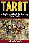 Tarot: A Beginner's Guide To Reading Tarot Cards (Tarot, Tarot card decks, Tarot deck Book 1)