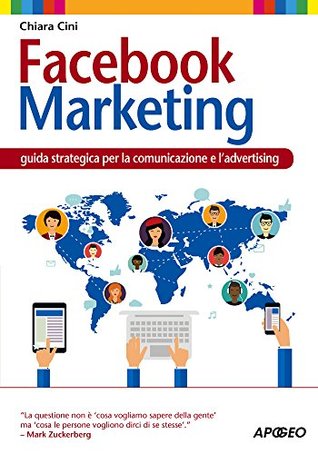 Facebook Marketing: guida strategica per la comunicazione e l'advertising (Web marketing) (Italian Edition)