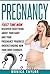 Pregnancy: First Time Mom: Discover Everything About Your Baby And Your Pregnancy Progress Understanding How Your Body Changes (pregnancy romance, healthy pregnancy to Expect, Expecting, baby)