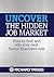 Uncover the Hidden Job Market: How to find and win your next Senior Executive role