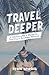 Travel Deeper: A Globetrotter's Guide to Starting a Business Abroad