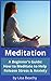 Meditation: A Beginner’s Guide on How to Meditate to Help Release Stress and Anxiety