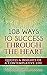 108 Ways to Success Through the Heart: Quotes and Insights of a Contemplative Life