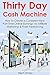 Thirty Day Cash Machine: How to Create a Consistent New Part-Time Online Earnings via Affiliate Marketing & Fiverr Freelancing