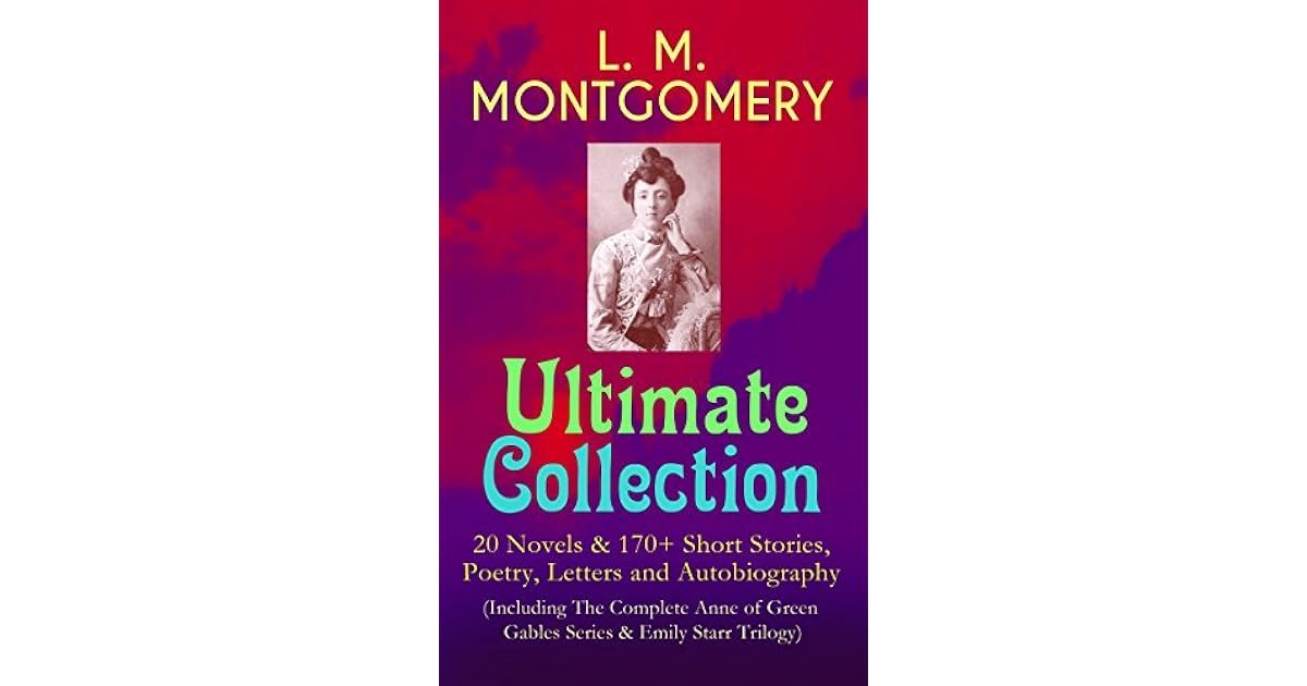 L. M. MONTGOMERY – Ultimate Collection: 20 Novels &amp; 170+ Short Stories ...