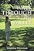 A Walk Through the Valley by Yandell Williams