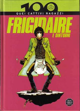 100 anni di fumetto italiano vol. 11: Frigidaire e dintorni: quei cattivi ragazzi