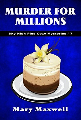 Murder for Millions (Sky High Pies Mysteries #7)