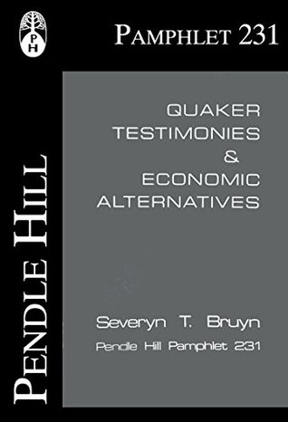 Quaker Testimonies & Economic Alternatives (Pendle Hill Pamphlets Book 231)