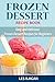 Frozen Dessert Recipe Book: Easy and Delicious Frozen Dessert Recipes for Beginners