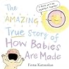 The Amazing True Story of How Babies are Made