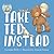 Take Ted Instead