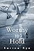 Worthy to Hold
