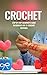 Crochet: Crochet for Beginn...