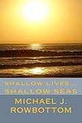 Shallow Lives... Shallow Seas