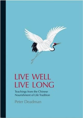 Live Well Live Long: Teachings from the Chinese Nourishment of Life Tradition and Modern Research (Tankobon Softcover)