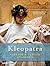 Kleopatra: Pharaonin - Göttin - Visionärin