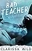 Bad Teacher (Unprofessional Bad Boys, #1) by Clarissa Wild