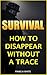 Survival: How To Disappear Without A Trace