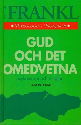 Gud och det omedvetna: Psykoterapi och religion. Människans sökande efter den yttersta meningen