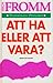 Att ha eller att vara? by Erich Fromm Att ha eller att vara? by Erich Fromm