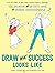 Draw What Success Looks Lik...