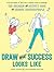 Draw What Success Looks Like: The Coloring and Activity Book for Serious Businesspeople