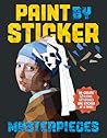 Paint by Sticker (Official): Masterpieces: Re-create 12 Iconic Artworks One Sticker at a Time!