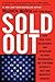 Sold Out: How High-Tech Billionaires & Bipartisan Beltway Crapweasels Are Screwing America's Best & Brightest Workers