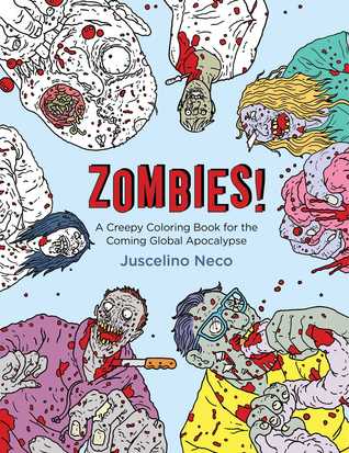 Zombies!: A Creepy Coloring Book for the Coming Global Apocalypse