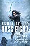 Boss Fight by Annie Bellet Boss Fight by Annie Bellet