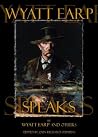 Wyatt Earp Speaks...